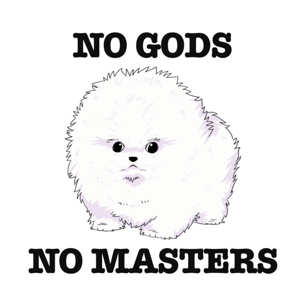 No gods, no masters
